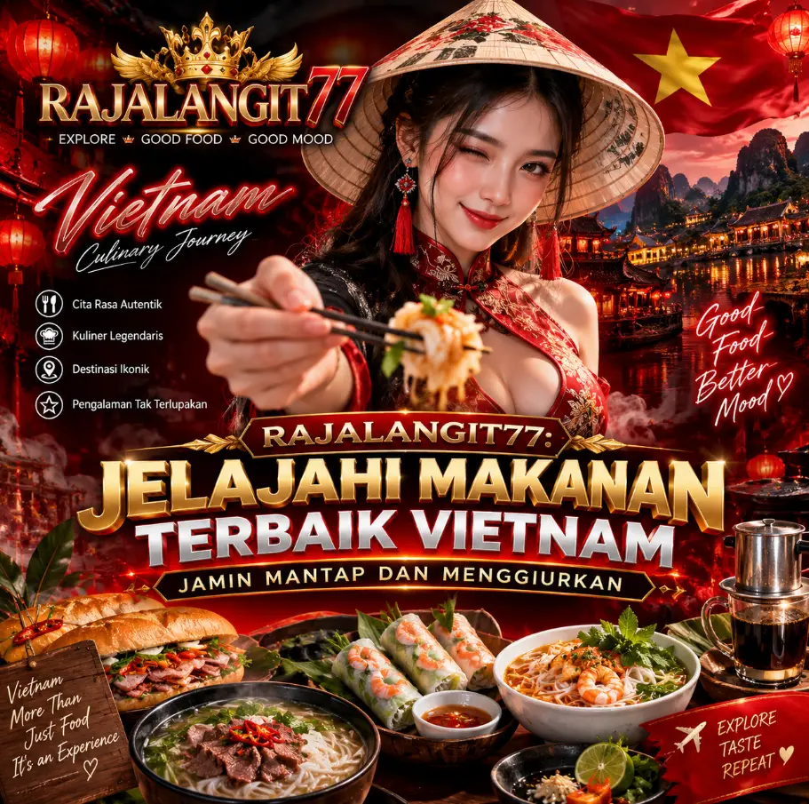 RAJALANGIT77: Jelajahi Makanan Terbaik Vietnam Jamin Mantap dan Menggiurkan